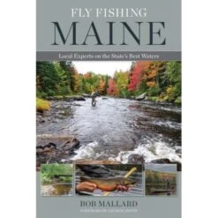 Fly Fishing Maine By Bob Mallard
