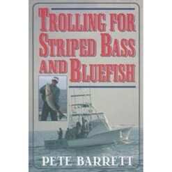 Trolling For Striped Bass And Bluefish By Pete Barrett