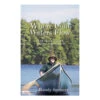 Where Cool Waters Flow: Four Seasons With A Master Maine Guide By Randy Spencer
