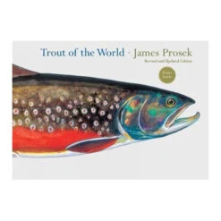 Trout Of The World, Revised & Updated Edition By James Prosek
