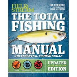Field & Stream The Total Fishing Manual: 318 Essential Fishing Skills By Joe Cermele & Editors Of Field & Stream